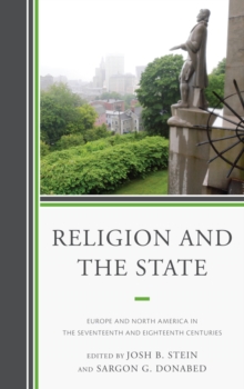 Image for Religion and the state: Europe and North America in the seventeenth and eighteenth centuries