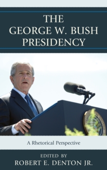 Image for The George W. Bush Presidency: A Rhetorical Perspective