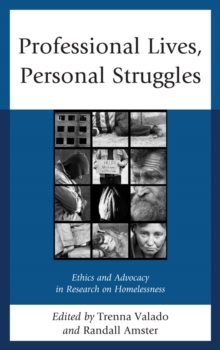 Image for Professional lives, personal struggles: ethics and advocacy in research on homelessness