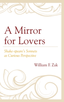 Image for A Mirror for Lovers: Shake-speare's Sonnets as Curious Perspective