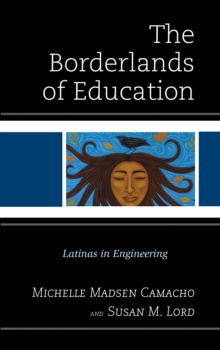 Image for The borderlands of education: Latinas in engineering