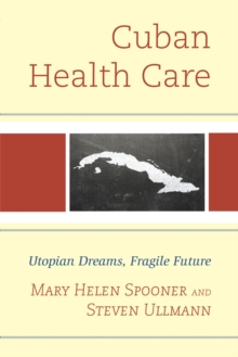 Image for Cuban health care: utopian dreams, fragile future