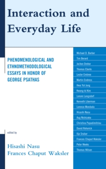 Image for Interaction and Everyday Life : Phenomenological and Ethnomethodological Essays in Honor of George Psathas