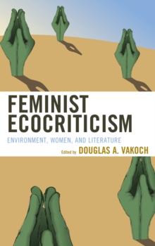 Image for Feminist ecocriticism: environment, women, and literature