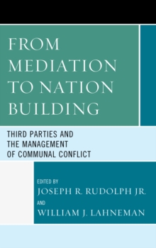 Image for From mediation to nation building: third parties and the management of communal conflict