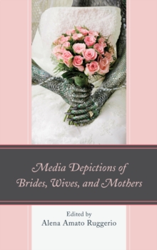 Image for Media depictions of brides, wives, and mothers