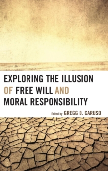 Image for Exploring the Illusion of Free Will and Moral Responsibility