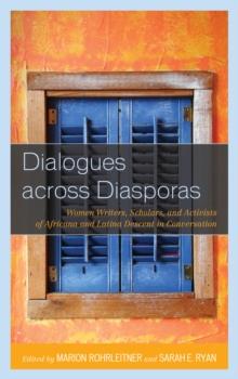 Image for Dialogues across diasporas: women writers, scholars, and activists of Africana and Latina descent in conversation