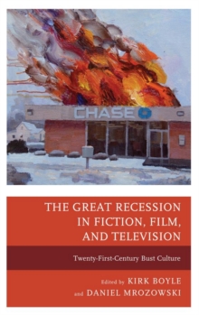Image for The great recession in fiction, film, and television: twenty-first-century bust culture