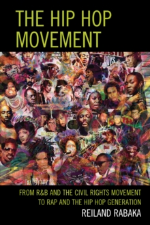 Image for The Hip Hop Movement: From R&B and the Civil Rights Movement to Rap and the Hip Hop Generation