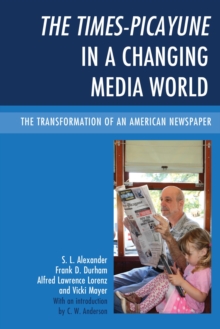 Image for The Times-picayune in a changing media world: the transformation of an American newspaper