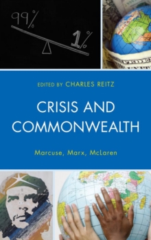 Image for Crisis and commonwealth: Marcuse, Marx, McLaren