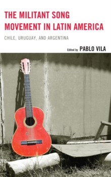 Image for The militant song movement in Latin America: Chile, Uruguay, and Argentina