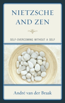 Image for Nietzsche and Zen : Self Overcoming Without a Self