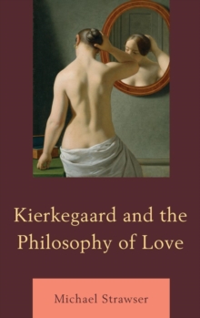 Image for Kierkegaard and the philosophy of love
