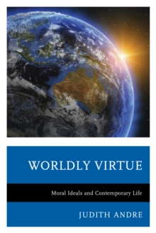 Image for Worldly Virtue : Moral Ideals and Contemporary Life