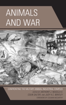 Image for Animals and war  : confronting the military-animal industrial complex