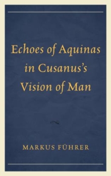 Image for Echoes of Aquinas in Cusanus's Vision of Man