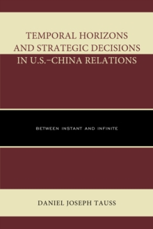 Image for Temporal horizons and strategic decisions in U.S.-China relations  : between instant and infinite