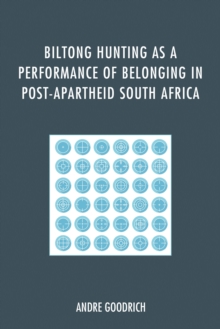 Biltong Hunting as a Performance of Belonging in Post-Apartheid South Africa