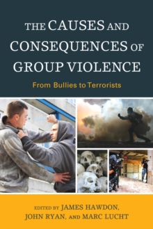Image for The causes and consequences of group violence: from bullies to terrorists