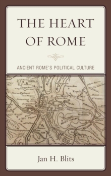Image for The heart of Rome: ancient Rome's political culture