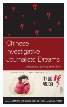 Image for Chinese investigative journalists' dreams: autonomy, agency, and voice