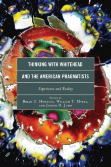 Image for Thinking with Whitehead and the American pragmatists: experience and reality