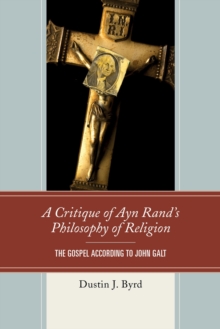 Image for A critique of Ayn Rand's philosophy of religion  : the gospel according to John Galt
