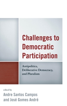 Image for Challenges to democratic participation: antipolitics, deliberative democracy, and pluralism