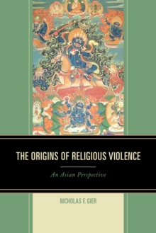 Image for The origins of religious violence: an Asian perspective