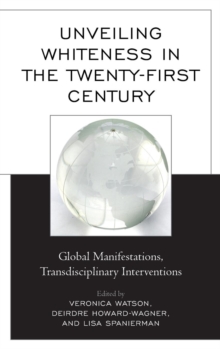 Image for Unveiling Whiteness in the Twenty-First Century