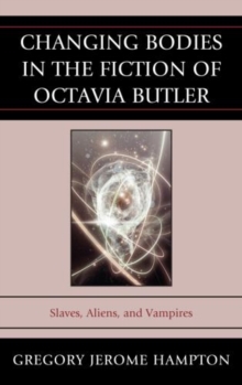 Image for Changing Bodies in the Fiction of Octavia Butler