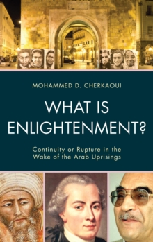 Image for What is enlightenment?: continuity or rupture in the wake of the Arab uprisings