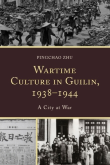 Image for Wartime Culture in Guilin, 1938–1944