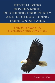 Revitalizing Governance, Restoring Prosperity, and Restructuring Foreign Affairs: The Pathway to Renaissance America