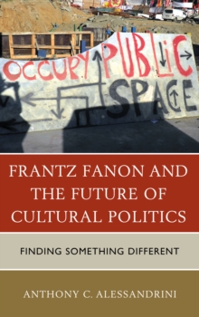 Image for Frantz Fanon and the Future of Cultural Politics