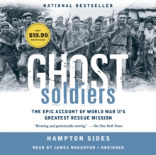 Image for Ghost Soldiers : The Forgotten Epic Story of World War II's Most Dramatic Mission