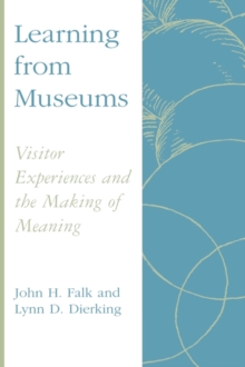 Image for Learning from Museums : Visitor Experiences and the Making of Meaning