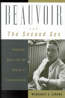 Image for Beauvoir and The second sex  : feminism, race, and the origins of existentialism
