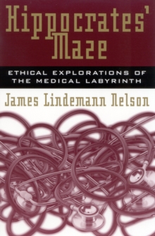 Image for Hippocrates' maze  : ethical explorations of the medical labyrinth