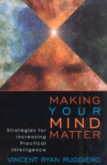 Image for Making your mind matter  : strategies for increasing practical intelligence