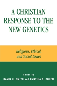 Image for A Christian response to the new genetics  : religious, ethical, and social issues