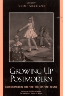 Image for Growing up postmodern  : neoliberalism and the war on the young