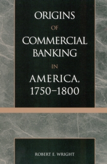 Image for The Origins of Commercial Banking in America, 1750-1800