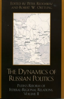 The Dynamics of Russian Politics: Putin’s Reform of Federal-Regional Relations