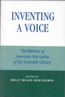 Image for Inventing a Voice : The Rhetoric of American First Ladies of the Twentieth Century