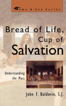 Image for Bread of life, cup of salvation  : understanding the mass