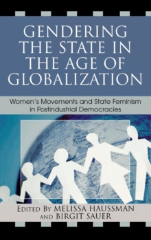 Image for Gendering the State in the Age of Globalization : Women's Movements and State Feminism in Postindustrial Democracies