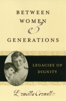 Image for Between Women and Generations : Legacies of Dignity